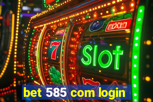 bet 585 com login